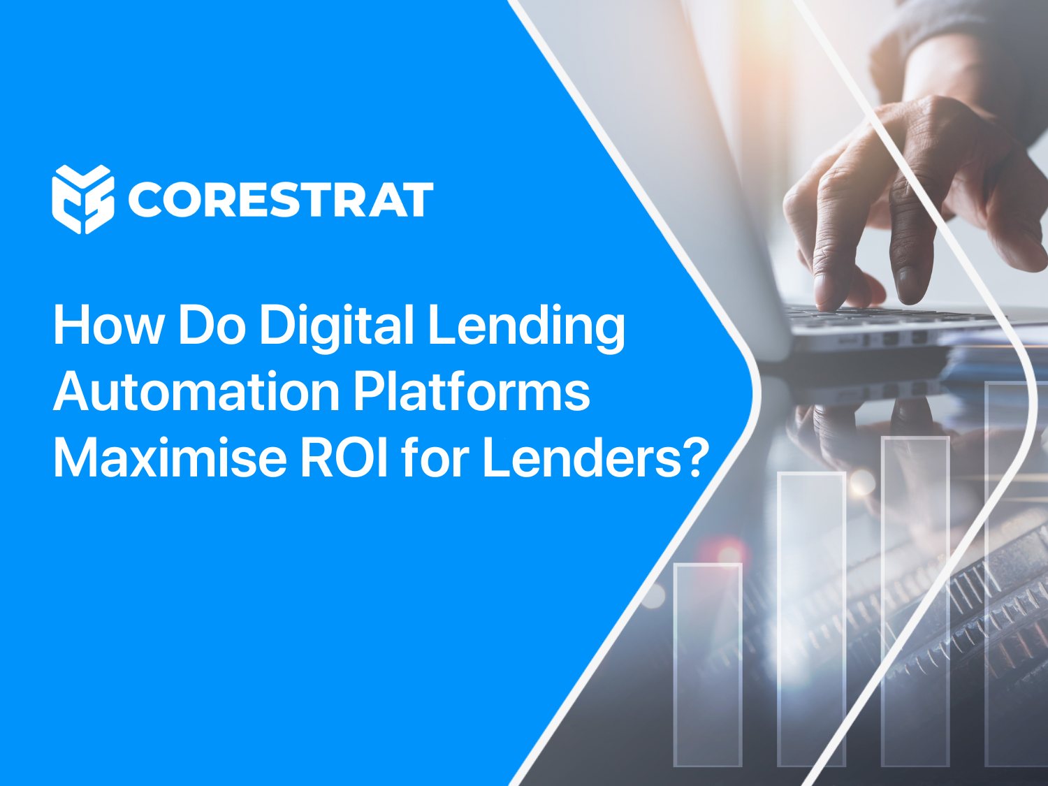 How Does Digital Lending Automation Platforms Maximise ROI for Lenders