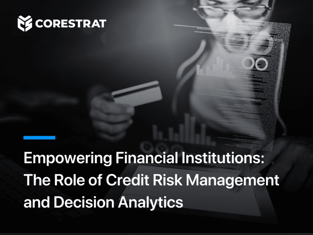 Empowering Financial Institutions: The Role of Credit Risk Management and Decision Analytics