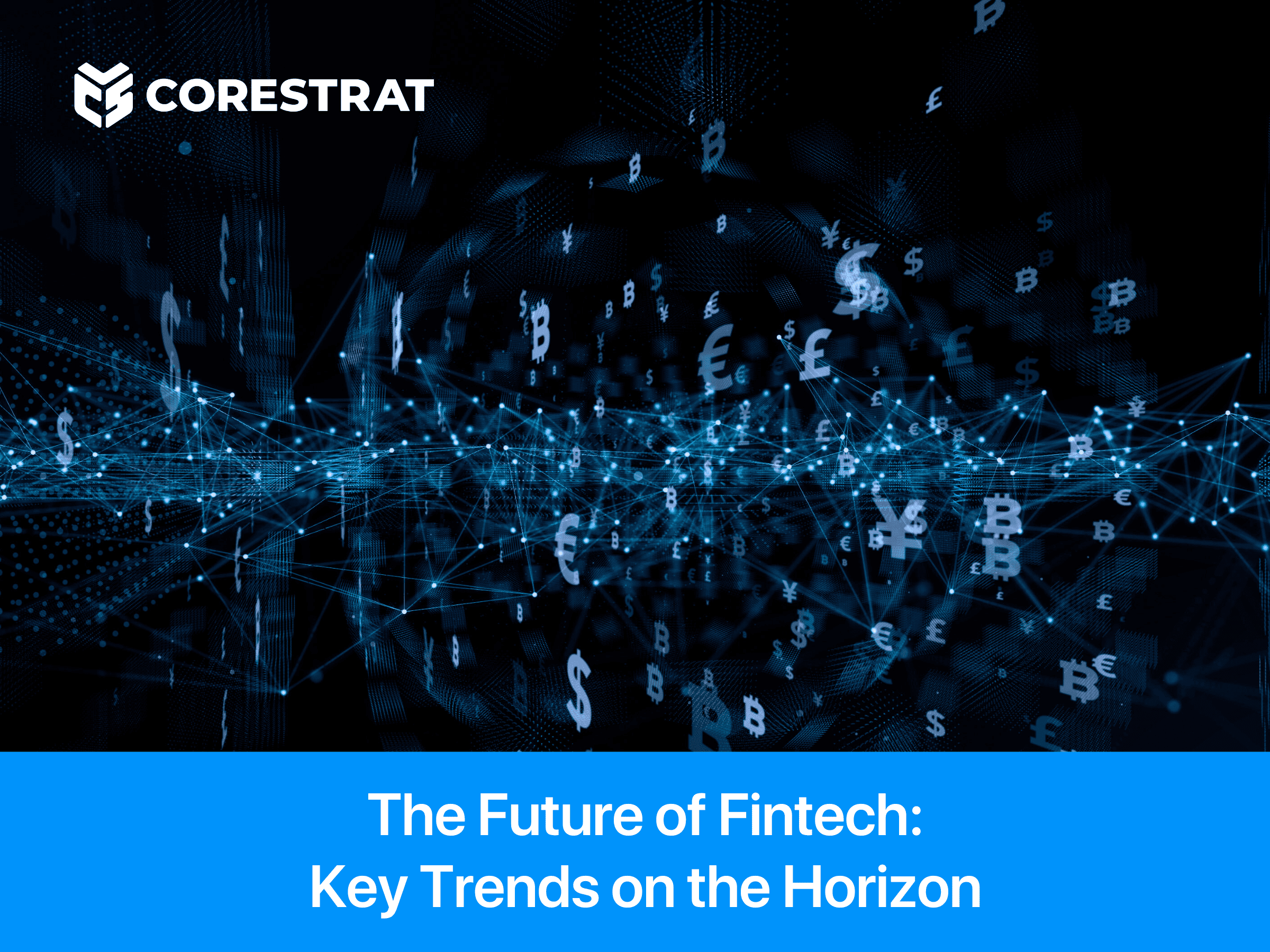 The Future Of Fintech: Key Trends On The Horizon