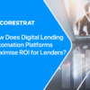 How Does Digital Lending Automation Platforms Maximise ROI for Lenders