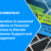 Generative AI-powered Chatbots in Financial Services to Elevate Customer Support and Engagement