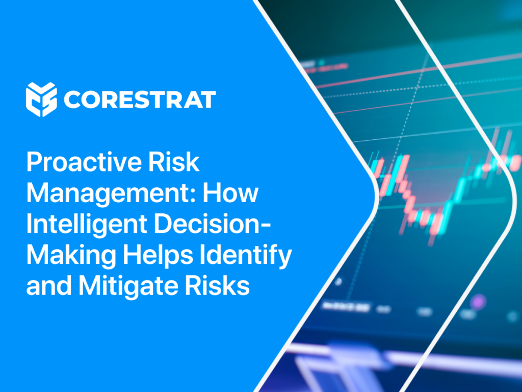 Proactive Risk Management: How Intelligent Decision-Making Helps Identify and Mitigate Risks