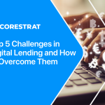 Top 5 Challenges in Digital Lending and How to Overcome Them